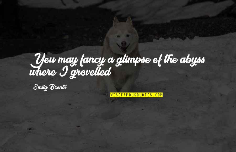 Bujastar Quotes By Emily Bronte: You may fancy a glimpse of the abyss Bujastar Quotes By Emily Bronte: You may fancy a glimpse of the abyss