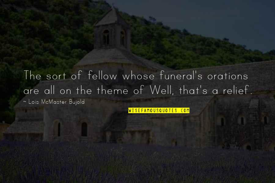 Bujold Lois Quotes By Lois McMaster Bujold: The sort of fellow whose funeral's orations are