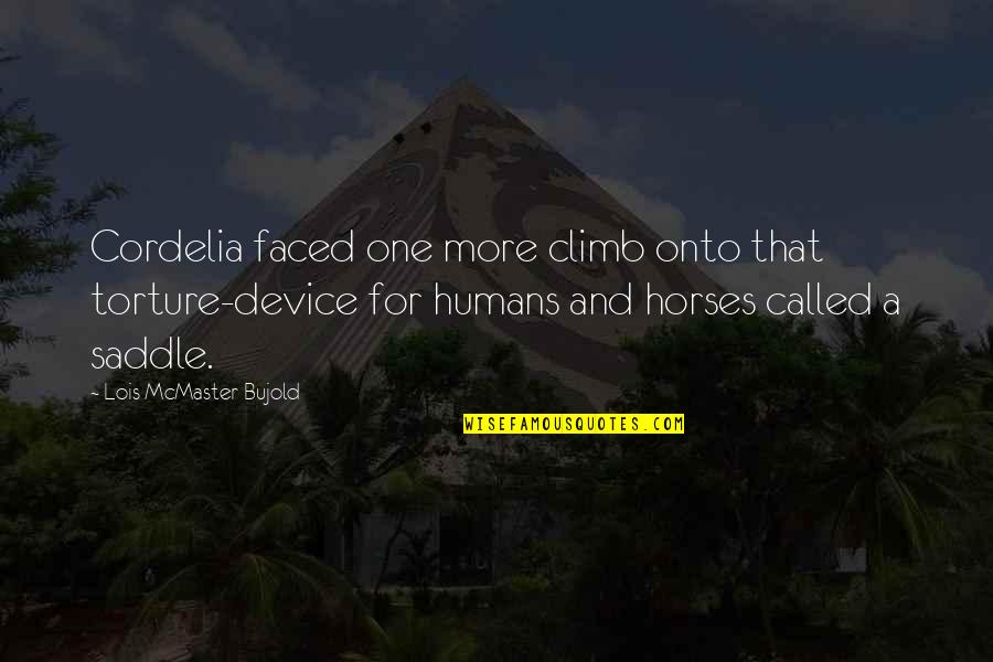 Bujold Quotes By Lois McMaster Bujold: Cordelia faced one more climb onto that torture-device