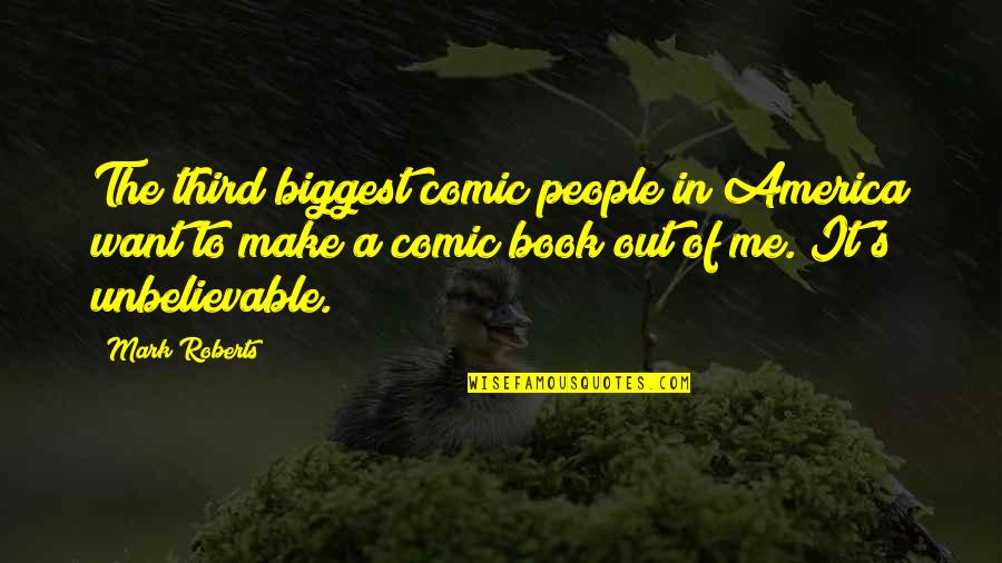 Bujutsu Combat Quotes By Mark Roberts: The third biggest comic people in America want Bujutsu Combat Quotes By Mark Roberts: The third biggest comic people in America want