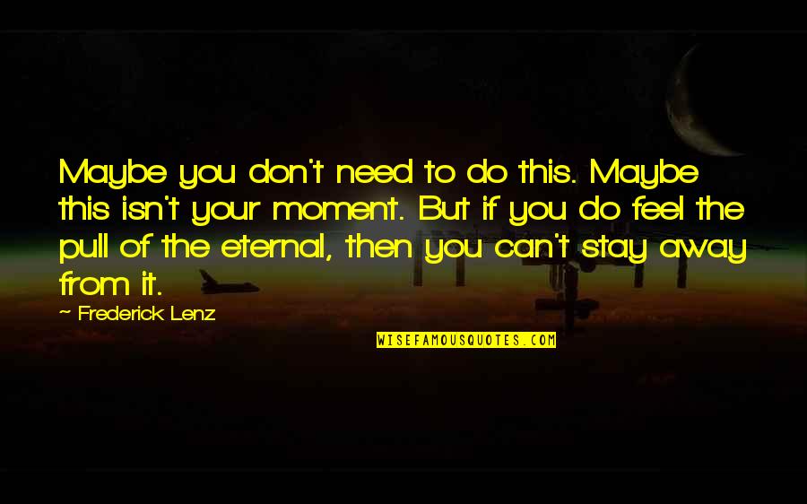 Bukassa Sweep Quotes By Frederick Lenz: Maybe you don't need to do this. Maybe Bukassa Sweep Quotes By Frederick Lenz: Maybe you don't need to do this. Maybe
