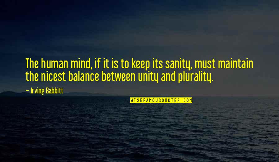 Bukhari Islamic Quotes By Irving Babbitt: The human mind, if it is to keep