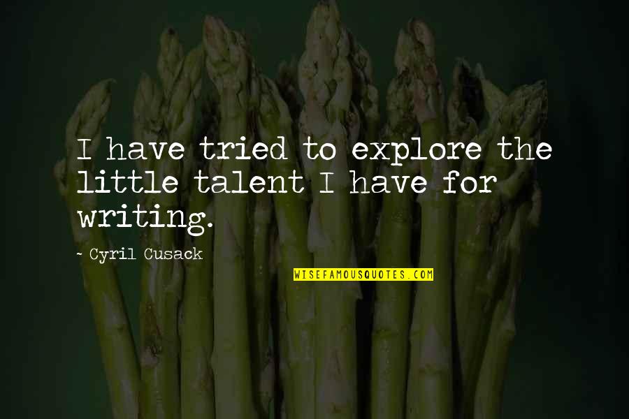 Bukharin Abc Quotes By Cyril Cusack: I have tried to explore the little talent