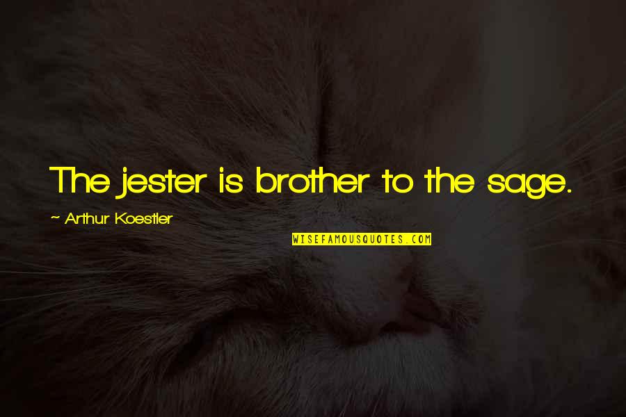 Bukirin In English Quotes By Arthur Koestler: The jester is brother to the sage. Bukirin In English Quotes By Arthur Koestler: The jester is brother to the sage.