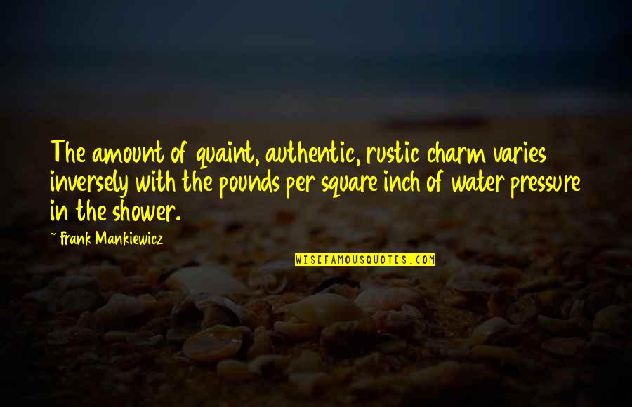 Bukirin In English Quotes By Frank Mankiewicz: The amount of quaint, authentic, rustic charm varies Bukirin In English Quotes By Frank Mankiewicz: The amount of quaint, authentic, rustic charm varies