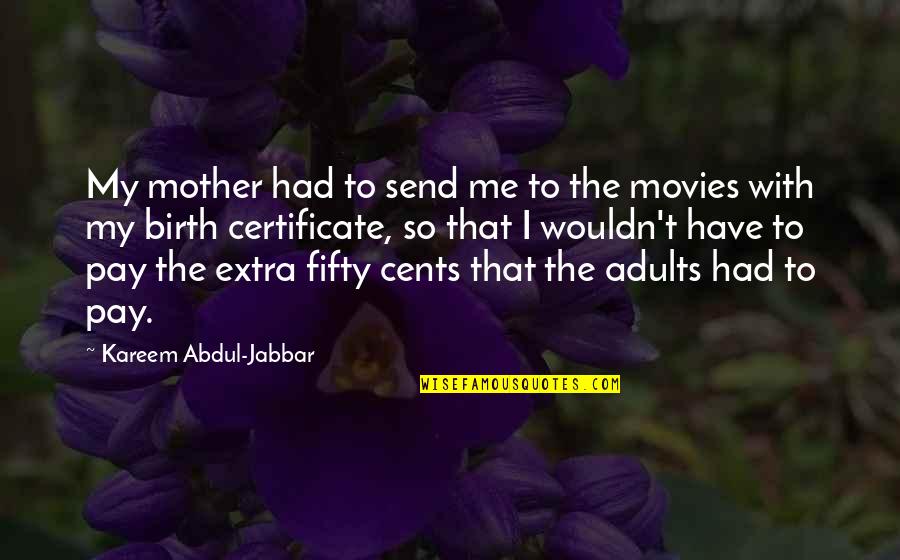 Bukkake Quotes By Kareem Abdul-Jabbar: My mother had to send me to the