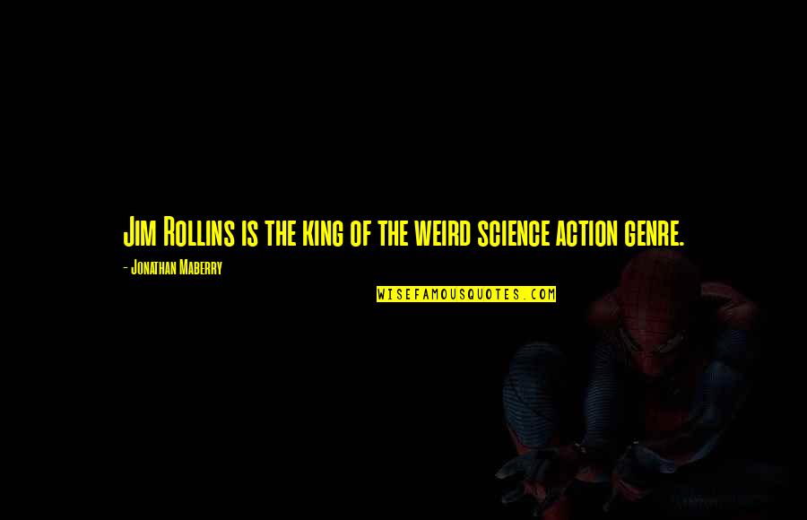 Bukkale Quotes By Jonathan Maberry: Jim Rollins is the king of the weird Bukkale Quotes By Jonathan Maberry: Jim Rollins is the king of the weird