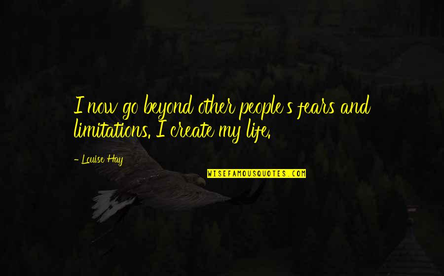Bukovsky Ockovanie Quotes By Louise Hay: I now go beyond other people's fears and