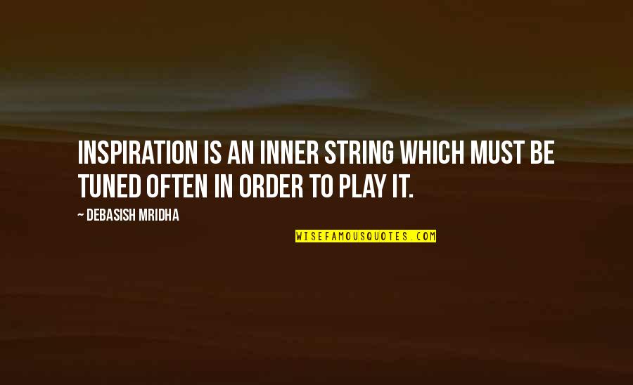 Bukowski Cats Quotes By Debasish Mridha: Inspiration is an inner string which must be