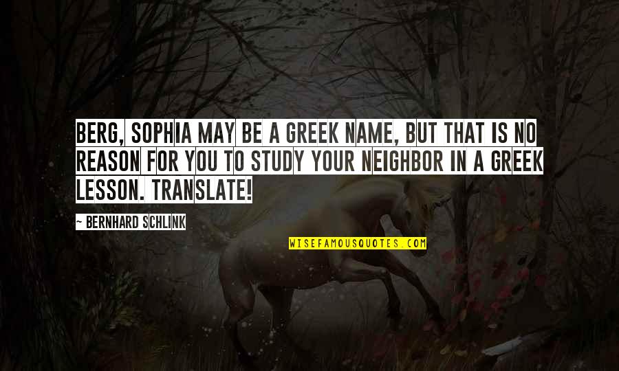 Bukowski Loneliness Quotes By Bernhard Schlink: Berg, Sophia may be a Greek name, but