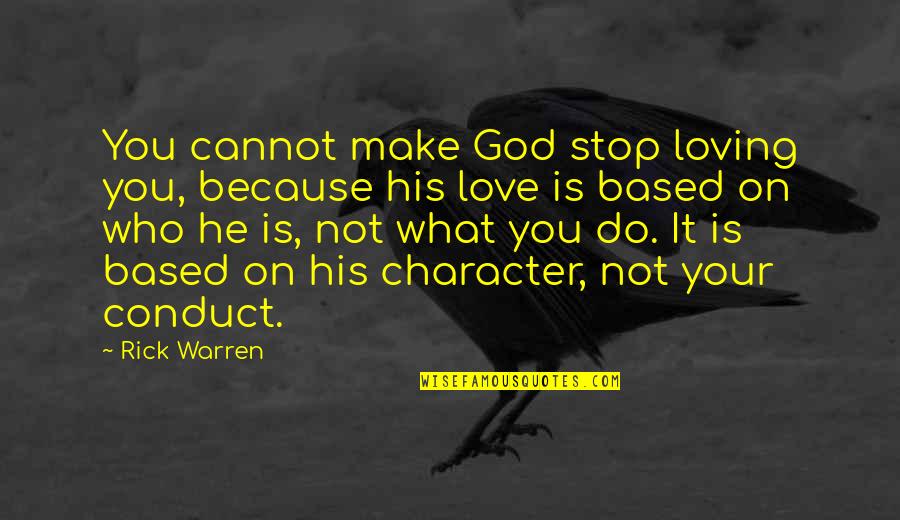 Bukowski Work Quotes By Rick Warren: You cannot make God stop loving you, because Bukowski Work Quotes By Rick Warren: You cannot make God stop loving you, because