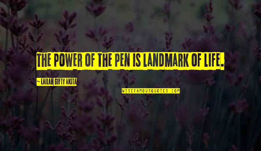 Bukowskiesque Quotes By Lailah Gifty Akita: The power of the pen is landmark of