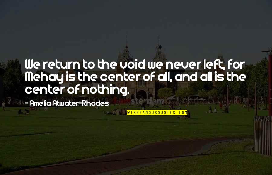 Buksh Dr Quotes By Amelia Atwater-Rhodes: We return to the void we never left,