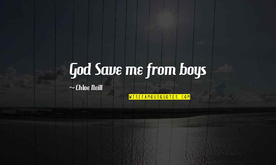 Buksh Dr Quotes By Chloe Neill: God Save me from boys