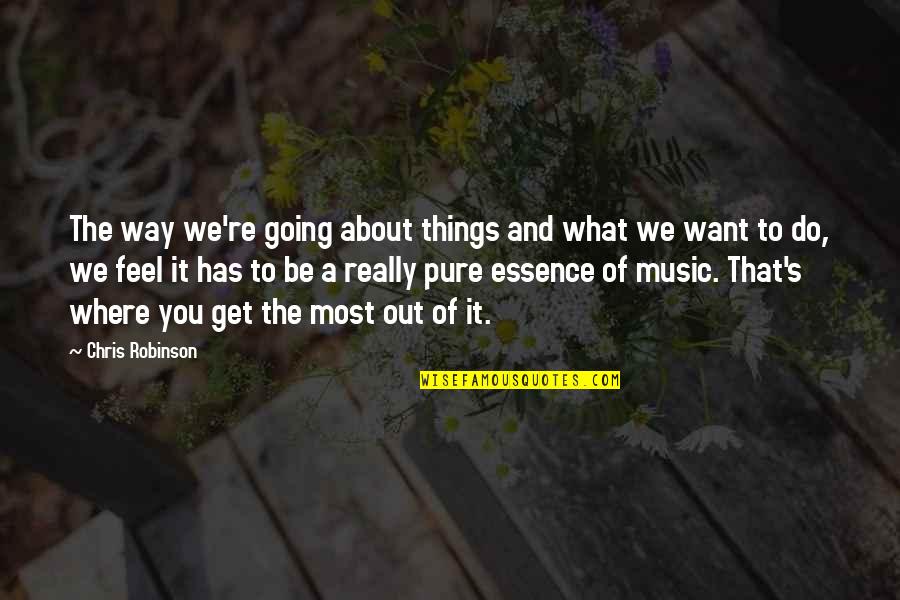 Buksing Quotes By Chris Robinson: The way we're going about things and what Buksing Quotes By Chris Robinson: The way we're going about things and what