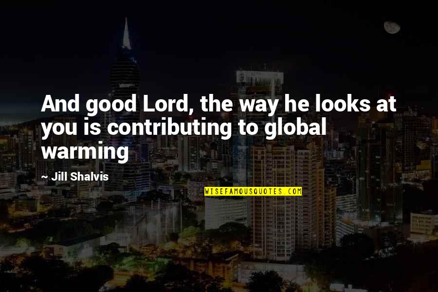 Bukurite Quotes By Jill Shalvis: And good Lord, the way he looks at