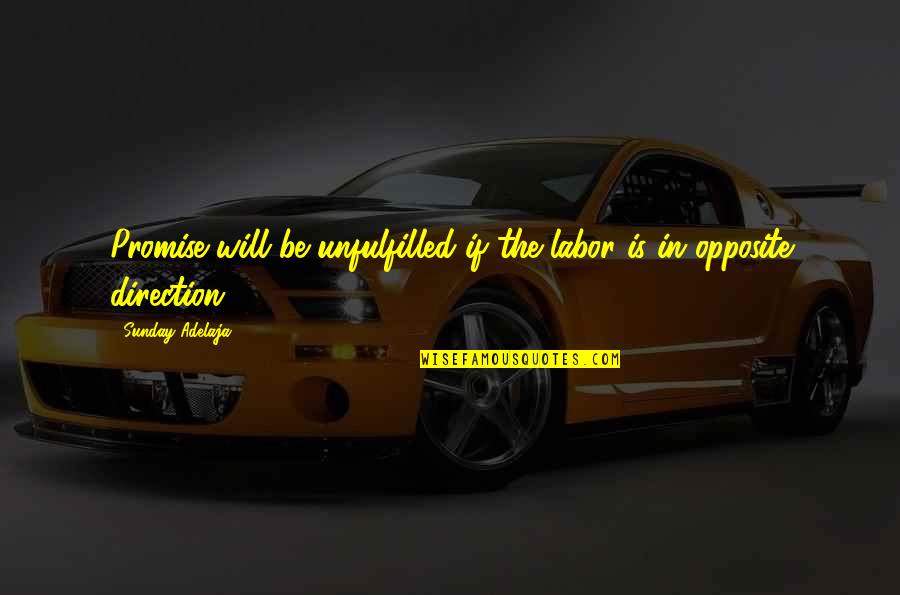 Bulajici Quotes By Sunday Adelaja: Promise will be unfulfilled if the labor is Bulajici Quotes By Sunday Adelaja: Promise will be unfulfilled if the labor is