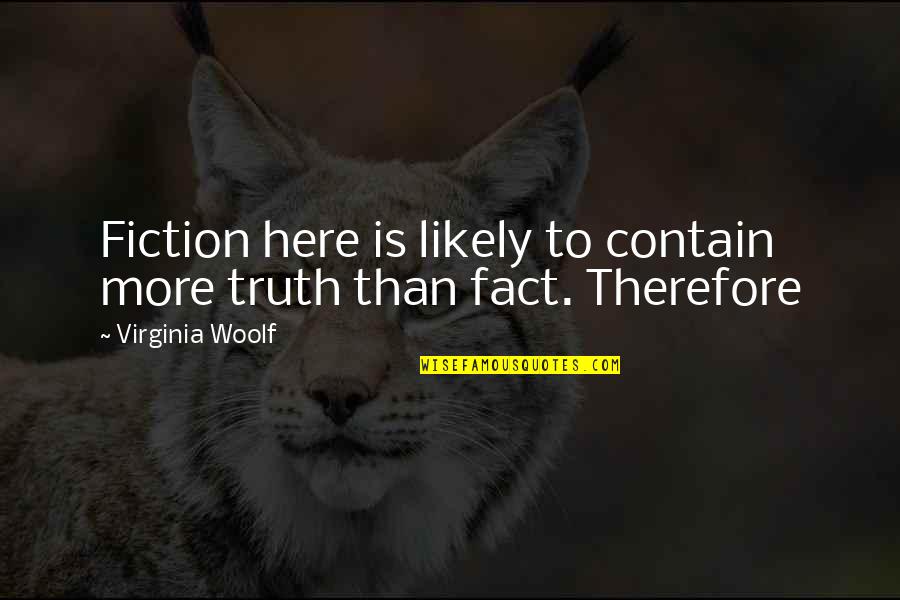 Bulaklak Funny Quotes By Virginia Woolf: Fiction here is likely to contain more truth Bulaklak Funny Quotes By Virginia Woolf: Fiction here is likely to contain more truth