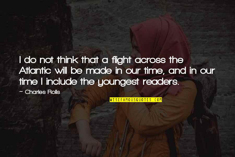 Bulan Kelahiran Quotes By Charles Rolls: I do not think that a flight across