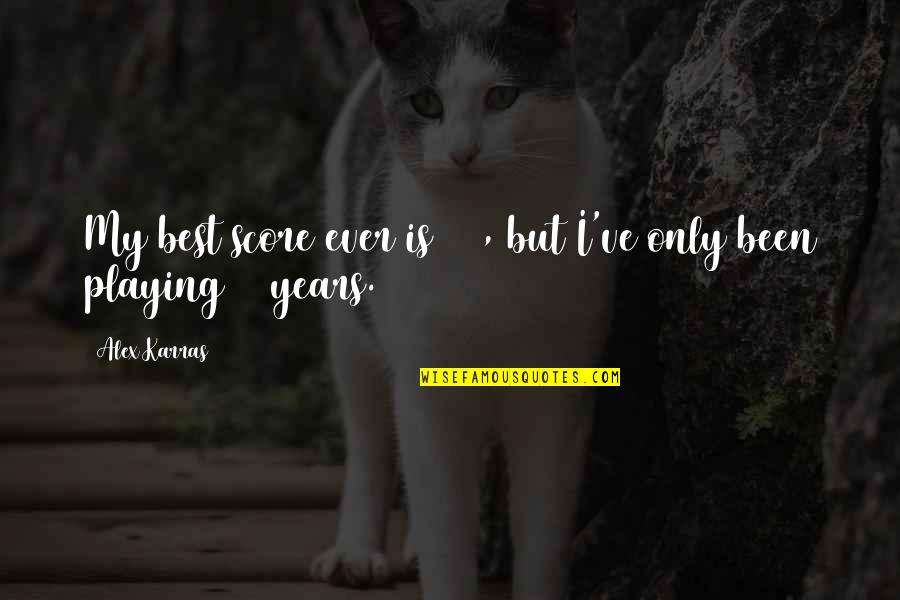Bulan Ramadhan 2021 Quotes By Alex Karras: My best score ever is 103, but I've