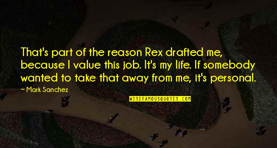Bulan Ramadhan 2021 Quotes By Mark Sanchez: That's part of the reason Rex drafted me, Bulan Ramadhan 2021 Quotes By Mark Sanchez: That's part of the reason Rex drafted me,
