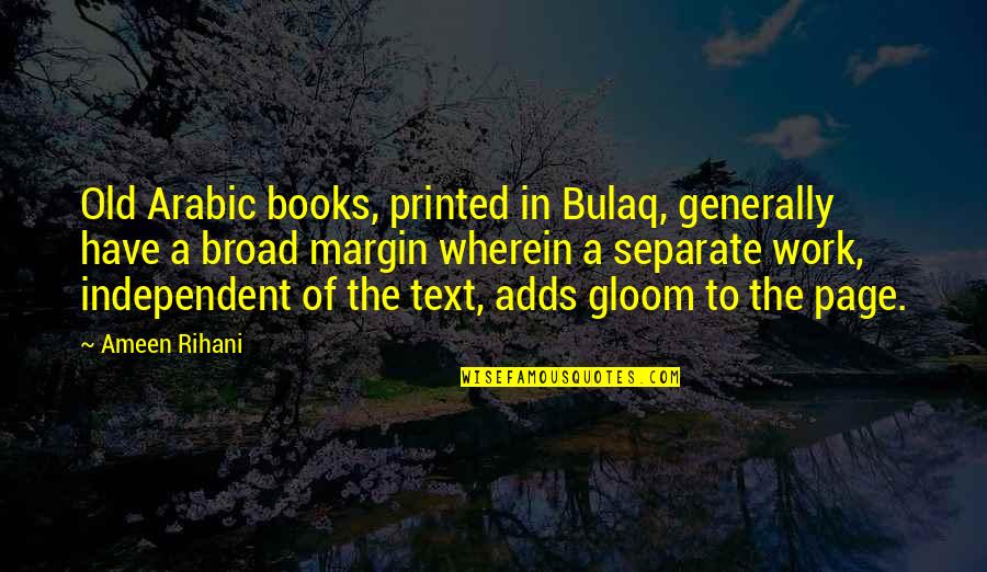 Bulaq Quotes By Ameen Rihani: Old Arabic books, printed in Bulaq, generally have
