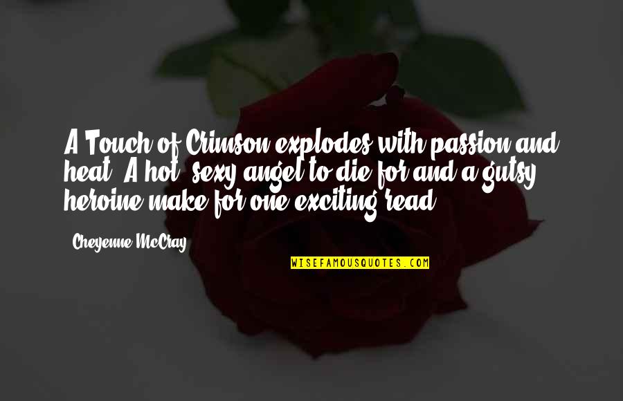 Bulatowicz Quotes By Cheyenne McCray: A Touch of Crimson explodes with passion and