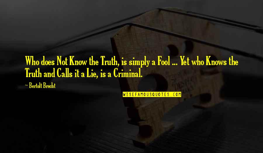 Bulawayo24 Quotes By Bertolt Brecht: Who does Not Know the Truth, is simply