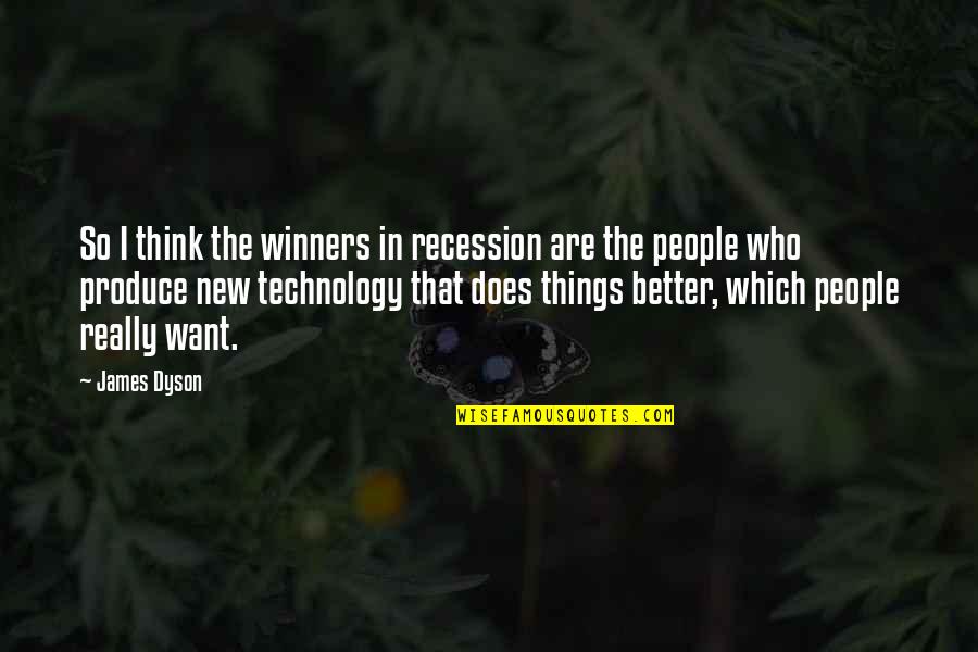 Bulb Favor Quotes By James Dyson: So I think the winners in recession are Bulb Favor Quotes By James Dyson: So I think the winners in recession are