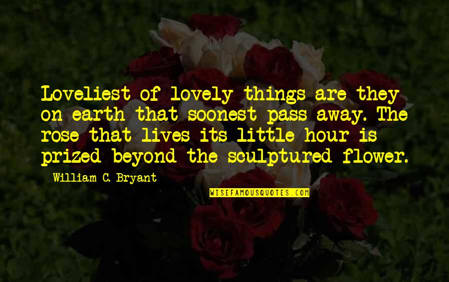 Bulb Favor Quotes By William C. Bryant: Loveliest of lovely things are they on earth