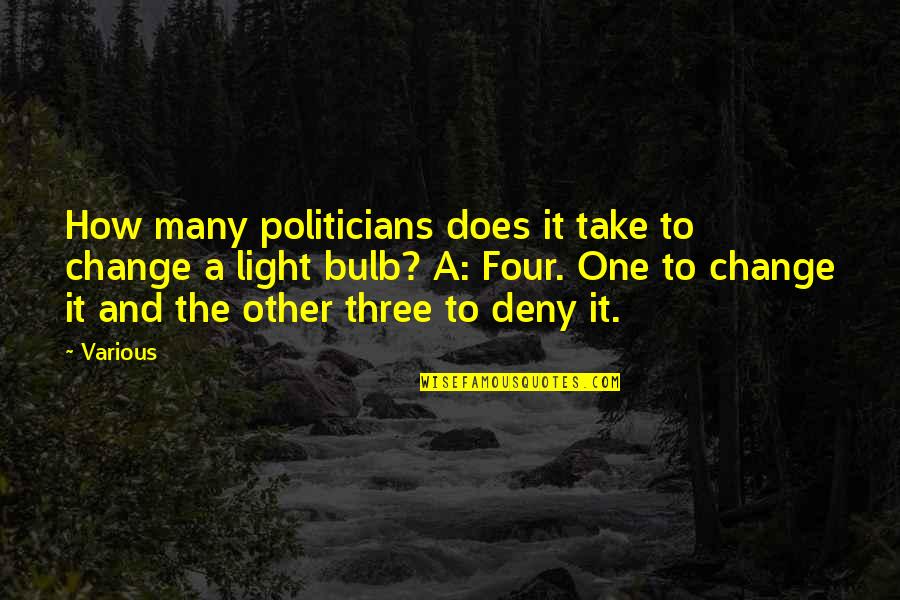 Bulb Quotes By Various: How many politicians does it take to change