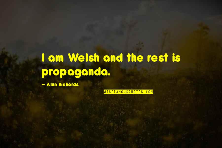 Bulbous Quotes By Alun Richards: I am Welsh and the rest is propaganda.