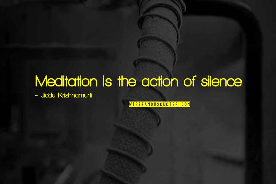 Bulcasil Quotes By Jiddu Krishnamurti: Meditation is the action of silence.