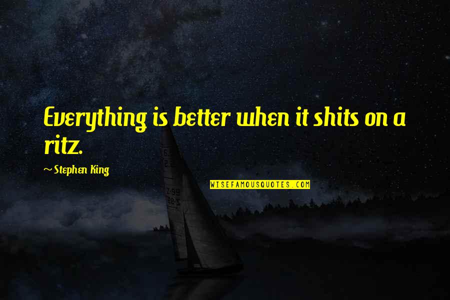 Buldum Quotes By Stephen King: Everything is better when it shits on a