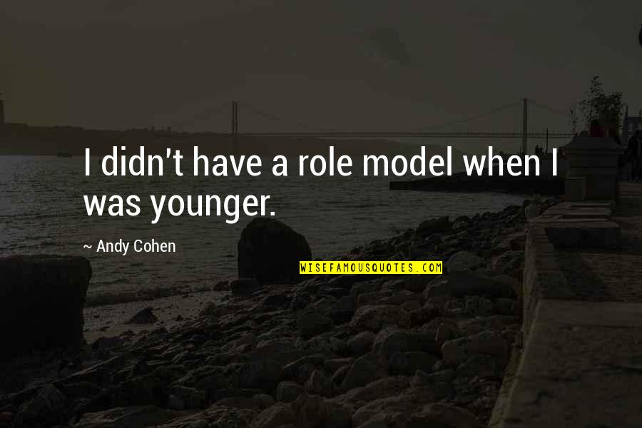 Buleleng Adalah Quotes By Andy Cohen: I didn't have a role model when I