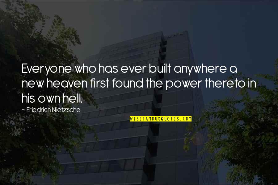 Bulet Quotes By Friedrich Nietzsche: Everyone who has ever built anywhere a new