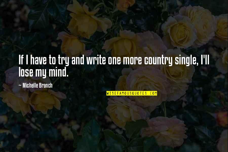 Bulette D D Quotes By Michelle Branch: If I have to try and write one Bulette D D Quotes By Michelle Branch: If I have to try and write one