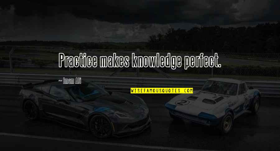 Bulette Size Quotes By Imam Ali: Practice makes knowledge perfect.
