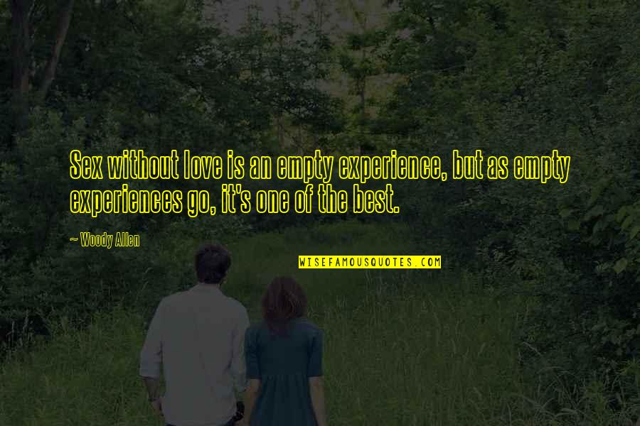 Bulette Size Quotes By Woody Allen: Sex without love is an empty experience, but