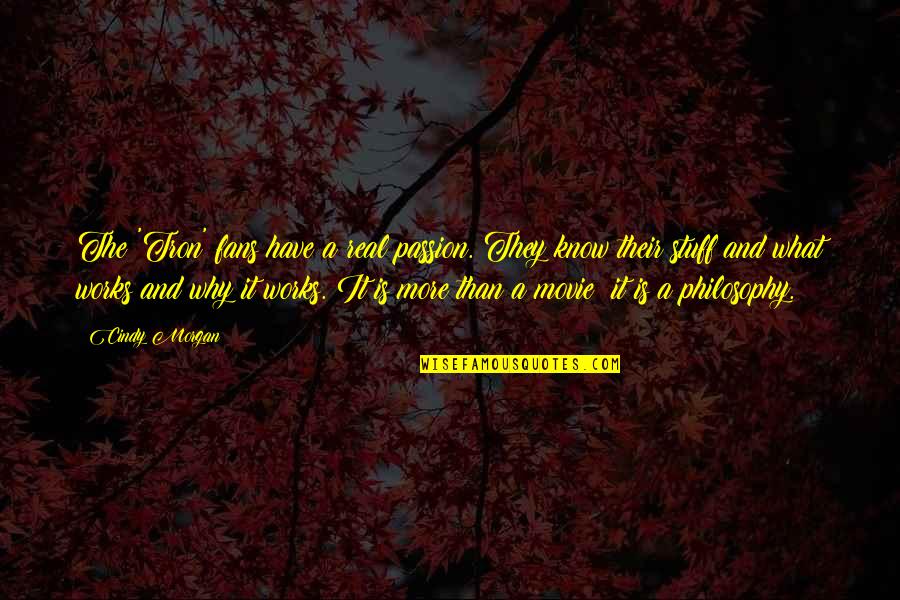 Bulfinch Mythology Quotes By Cindy Morgan: The 'Tron' fans have a real passion. They Bulfinch Mythology Quotes By Cindy Morgan: The 'Tron' fans have a real passion. They