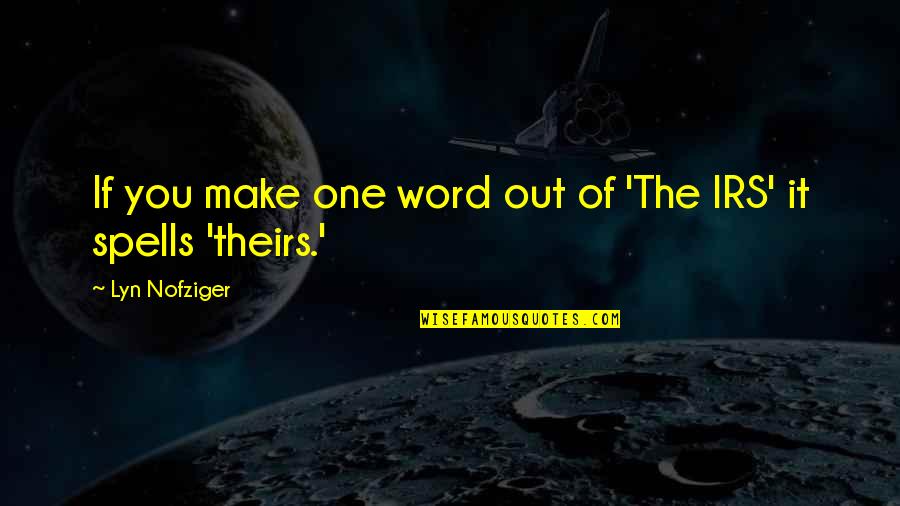 Bulged Eyes Quotes By Lyn Nofziger: If you make one word out of 'The