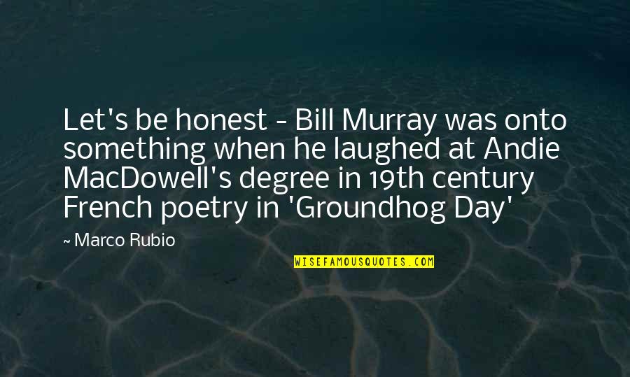 Bulged Eyes Quotes By Marco Rubio: Let's be honest - Bill Murray was onto