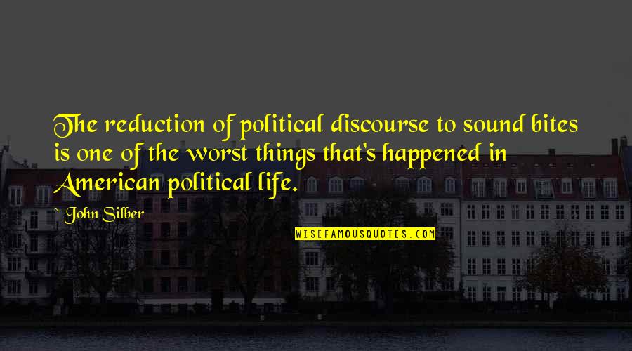 Bulged Trunnion Quotes By John Silber: The reduction of political discourse to sound bites Bulged Trunnion Quotes By John Silber: The reduction of political discourse to sound bites