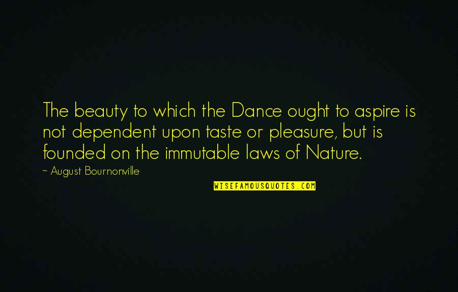 Bulgrin Pomeranian Quotes By August Bournonville: The beauty to which the Dance ought to