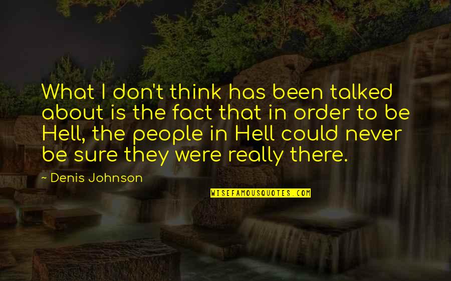 Bulimia Nervosa Motivational Quotes By Denis Johnson: What I don't think has been talked about