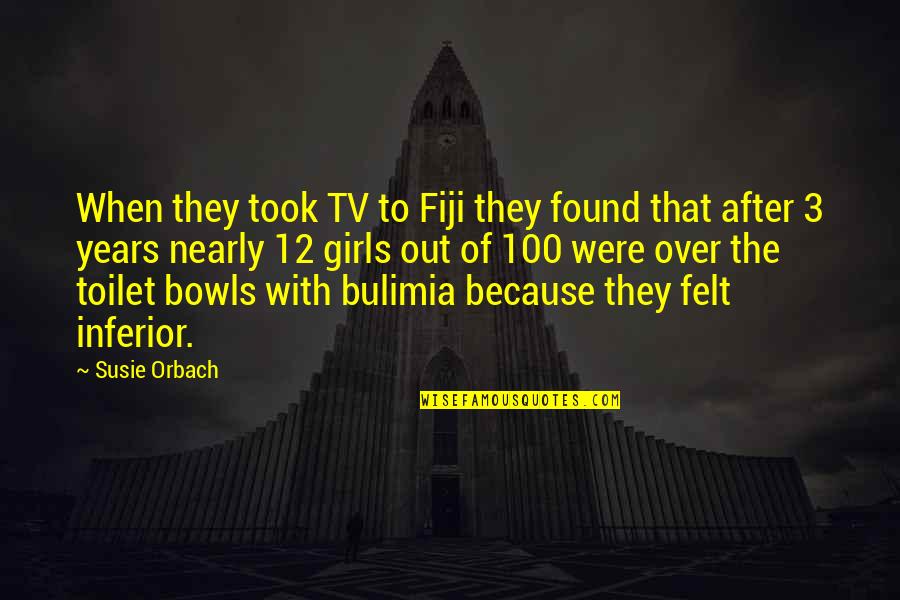 Bulimia Quotes By Susie Orbach: When they took TV to Fiji they found