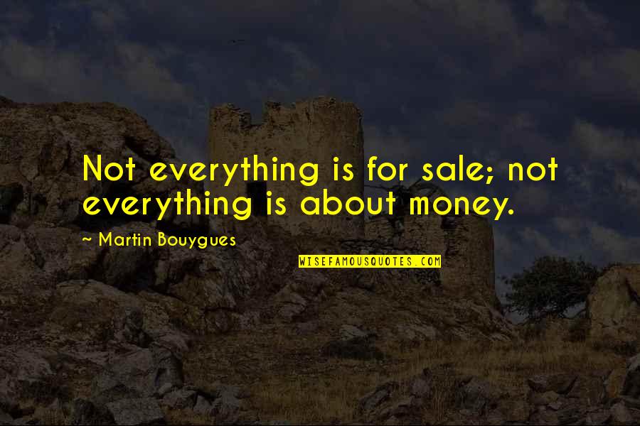 Bulimia Recovery Inspirational Quotes By Martin Bouygues: Not everything is for sale; not everything is