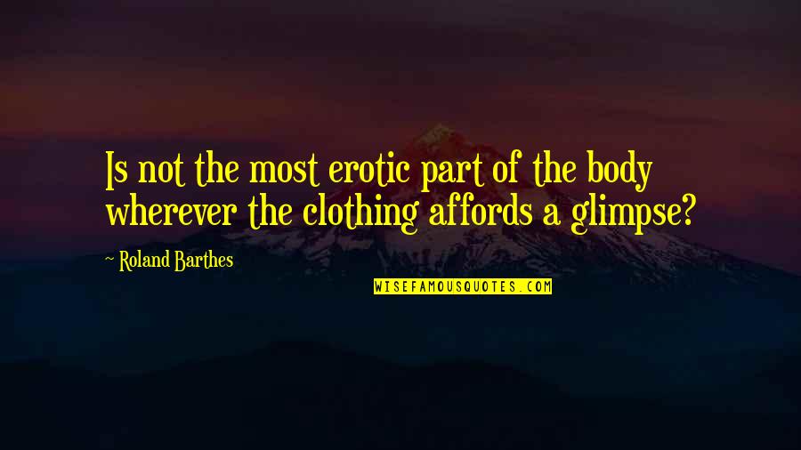 Bulimic Celebrities Quotes By Roland Barthes: Is not the most erotic part of the