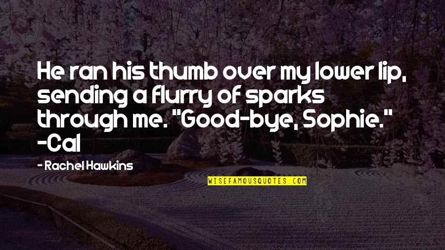 Bulimics Quotes By Rachel Hawkins: He ran his thumb over my lower lip, Bulimics Quotes By Rachel Hawkins: He ran his thumb over my lower lip,