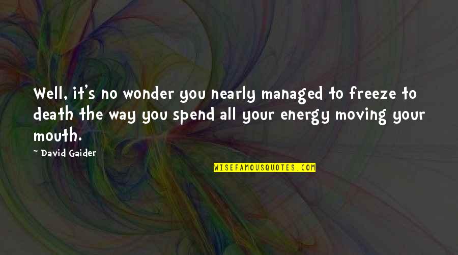 Bulir Jagung Quotes By David Gaider: Well, it's no wonder you nearly managed to